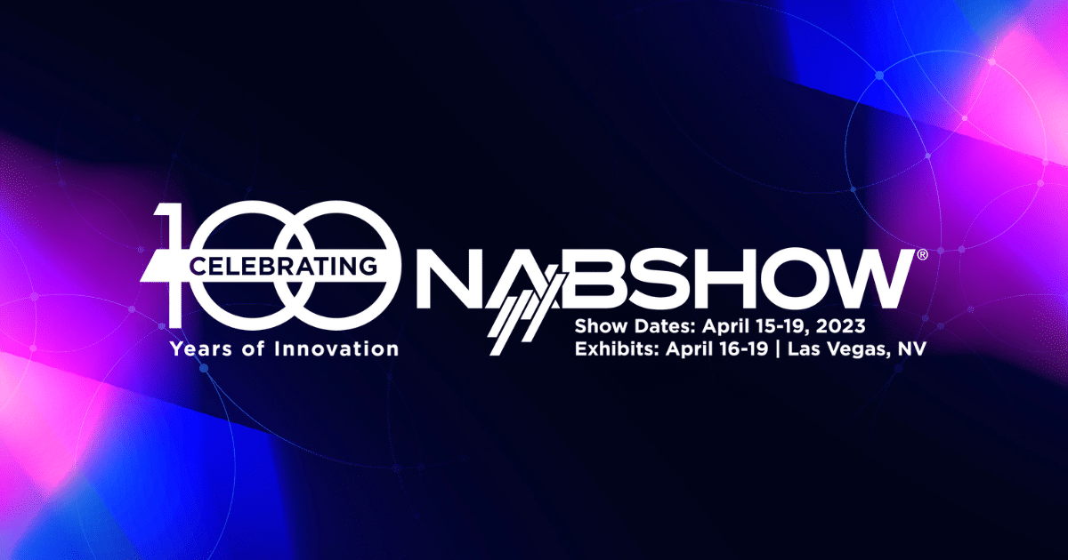 A Century of Media Evolution: The NAB Show 2023 Marks a Milestone in Broadcasting Innovation